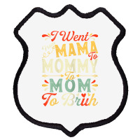 Womens Funny I Went From Mama To Mommy To Mom To Bruh Mother's Day T S Shield Patch | Artistshot