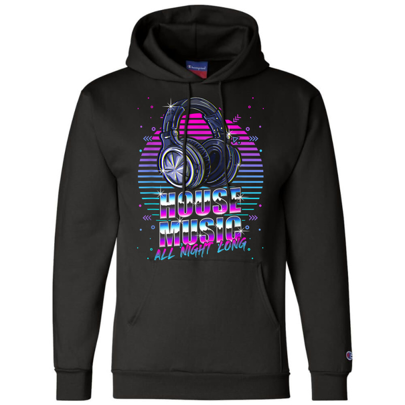 House Music All Night Long Emd Techno Bass Fan Headphones Dj T Shirt Champion Hoodie by atereabag | Artistshot