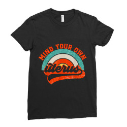 mind your own uterus pro choice feminist women's rights Ladies Fitted T-Shirt | Artistshot