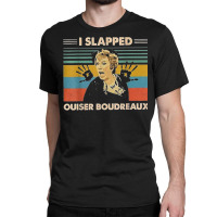 I Slapped Ouiser Boudreaux Vintage T Shirt Classic T-shirt | Artistshot