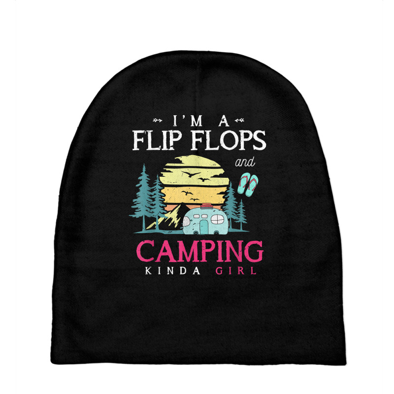 Im A Flip Flops And Camping Kinda Girl Camper Women Camping T Shirt Baby Beanies | Artistshot