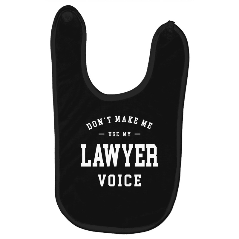 Don't Make Me Use My Lawyer Voice Baby Bibs by cidolopez | Artistshot