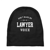 Don't Make Me Use My Lawyer Voice Baby Beanies | Artistshot