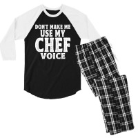 Don't Make Me Use My Chef Voice Men's 3/4 Sleeve Pajama Set | Artistshot