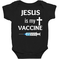 Jesus Is My Vaccine Christian Faith Jesus T Shirt T Shirt Baby Bodysuit | Artistshot