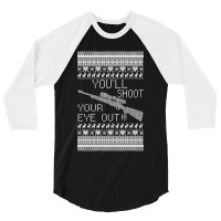 You'll Shoot Your Eye Out Christmas 3/4 Sleeve Shirt | Artistshot