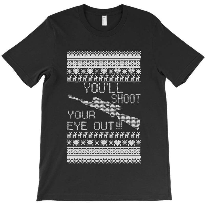 You'll Shoot Your Eye Out Christmas T-shirt | Artistshot