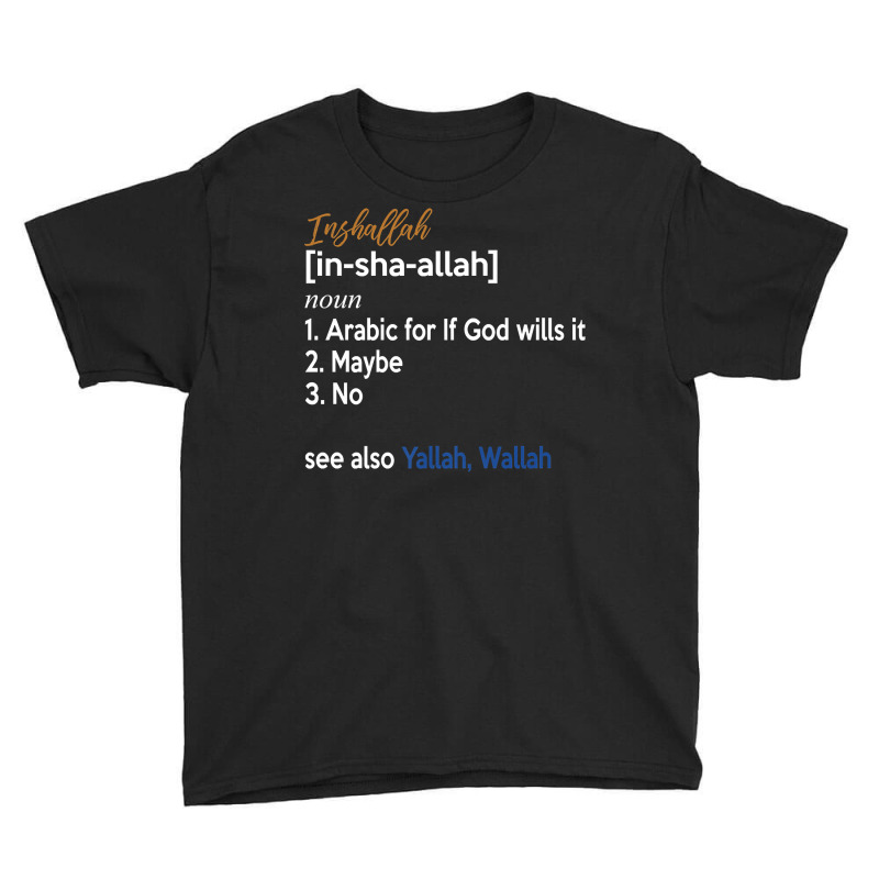 Inshallah Arabic Lebanese Syrian Egypt Definition Funny Premium T Shir Youth Tee by men.adam | Artistshot