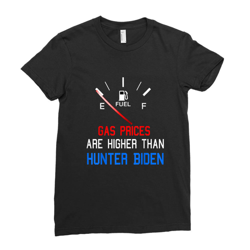 Joe Biden Gas Prices Are Higher Than Hunter Worst President Ladies Fitted T-Shirt by huongnguyen | Artistshot