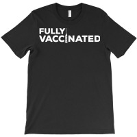 Fully Vaccinated Pro Vaccine T Shirt T-shirt | Artistshot