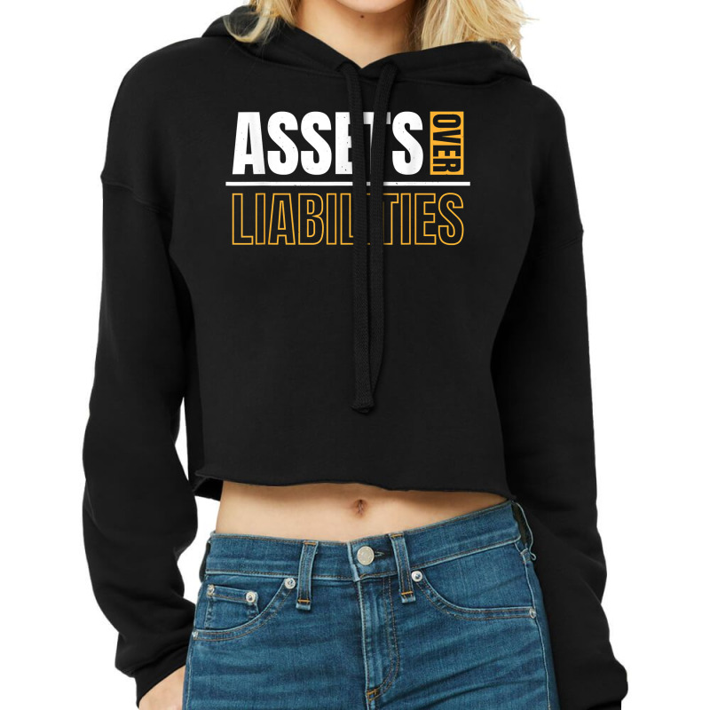 Assets Over Liabilities For Accounting And Accountant T Shirt Cropped Hoodie by TeaMenShop | Artistshot