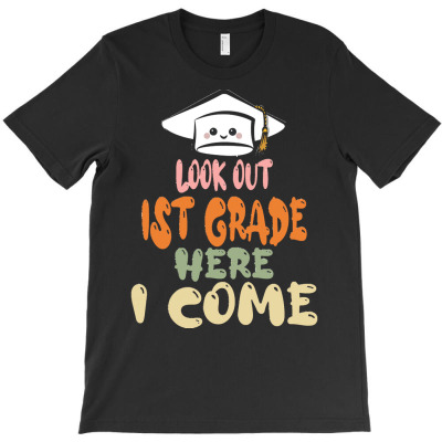 Graduation 2020 T  Shirtlook Out 1st Grade Here I Come T  Shirt T-shirt Designed By Amina Vonrueden