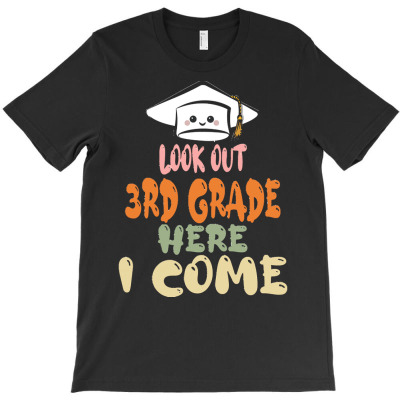 Graduation 2020 T  Shirtlook Out 3rd Grade Here I Come T  Shirt T-shirt Designed By Amina Vonrueden