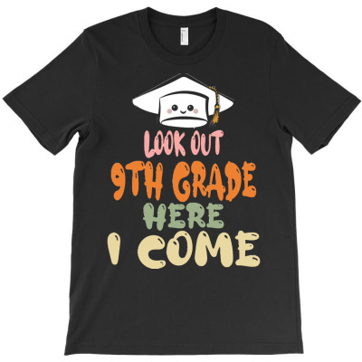 Graduation 2020 T  Shirtlook Out 9th Grade Here I Come T  Shirt (1) T-shirt Designed By Amina Vonrueden