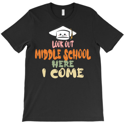 Graduation 2020 T  Shirtlook Out Middle School Here I Come T  Shirt T-shirt Designed By Amina Vonrueden