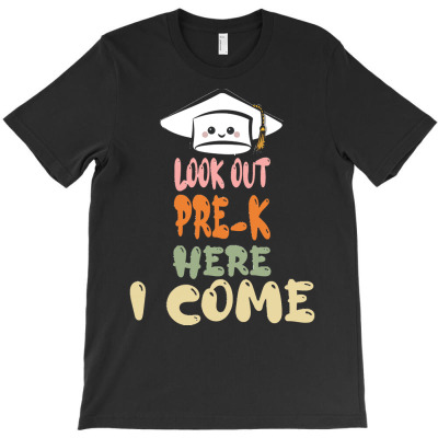 Graduation 2020 T  Shirtlook Out Pre K Here I Come T  Shirt T-shirt Designed By Amina Vonrueden