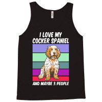 Cocker Spaniel T  Shirt I Love My Cocker Spaniel And Maybe 3 People, V Tank Top | Artistshot