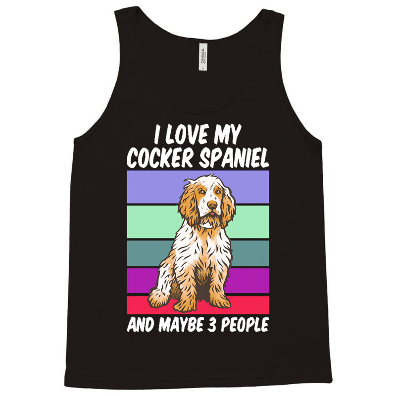 Cocker Spaniel T  Shirt I Love My Cocker Spaniel And Maybe 3 People, V Tank Top by remoteriver | Artistshot