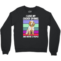 Cocker Spaniel T  Shirt I Love My Cocker Spaniel And Maybe 3 People, V Crewneck Sweatshirt | Artistshot