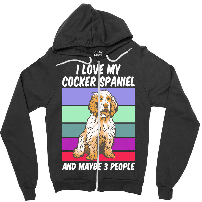 Cocker Spaniel T  Shirt I Love My Cocker Spaniel And Maybe 3 People, V Zipper Hoodie by remoteriver | Artistshot