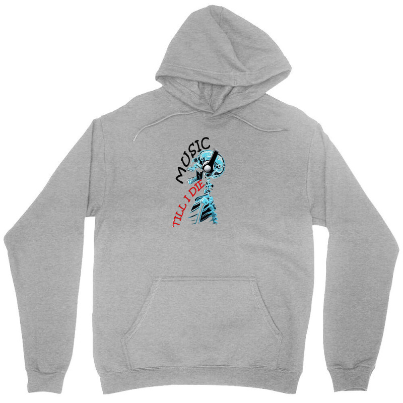 Music Till I Die Unisex Hoodie | Artistshot