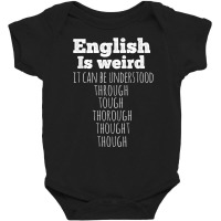 English Is Weird Funny English Teacher Gifts Grammar Teacher T Shirt Baby Bodysuit | Artistshot