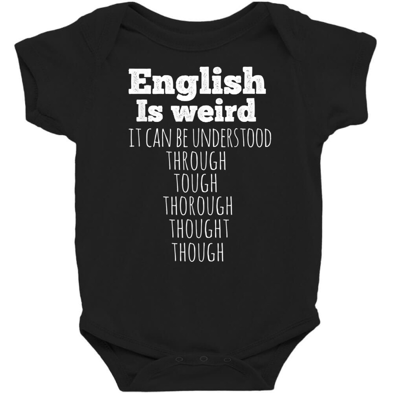 English Is Weird Funny English Teacher Gifts Grammar Teacher T Shirt Baby Bodysuit by oluwafemimccullers | Artistshot