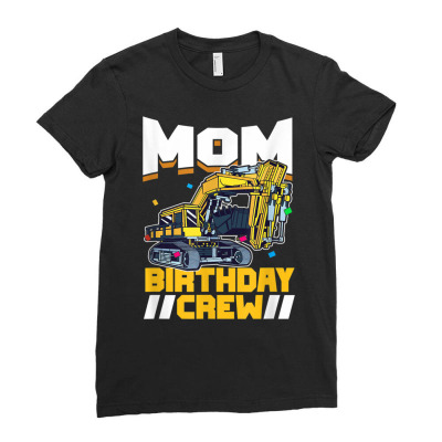Birthday Party Construction Digger Mom Birthday Crew Ladies Fitted T-shirt Designed By Roger K