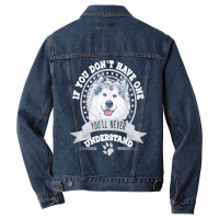 Alaskan Malamute Lover T  Shirt If You Don't Have One You'll Never Und Men Denim Jacket | Artistshot