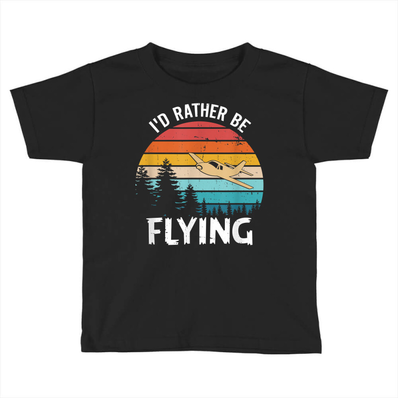 I'd Rather Be Flying Tshirt Aviation Shirt Airplane Pilot T Shirt Toddler T-shirt | Artistshot