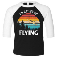 I'd Rather Be Flying Tshirt Aviation Shirt Airplane Pilot T Shirt Toddler 3/4 Sleeve Tee | Artistshot