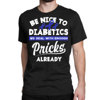 Funny Diabetic Type 1 Diabetes T1d Diabetes Awareness T Shirt Classic T-shirt | Artistshot