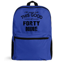 Not Everyone Looks This Good At Forty Nine Backpack | Artistshot