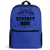 Not Everyone Looks This Good At Seventy Nine Backpack | Artistshot