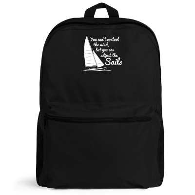 You Can't Control Wind But Adjust The Sails Backpack Designed By Gematees