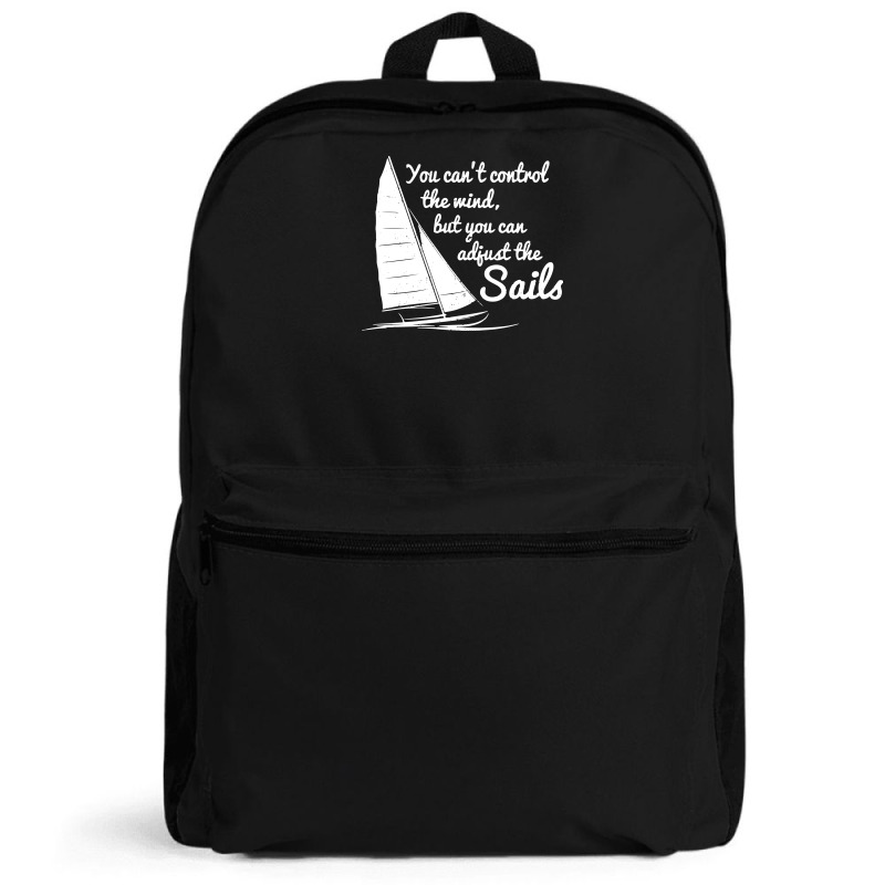 You Can't Control Wind But Adjust The Sails Backpack | Artistshot