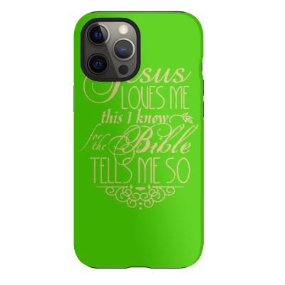 Jesus Loves Me This I Knowfor The Bible Tells Me So Iphone 12 Pro Max Case Designed By Buckstore