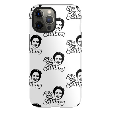 Hot For Hillary Iphone 12 Pro Max Case Designed By Icang Waluyo