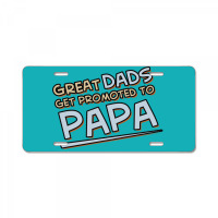 Great Dads Get Promoted To Papa License Plate | Artistshot