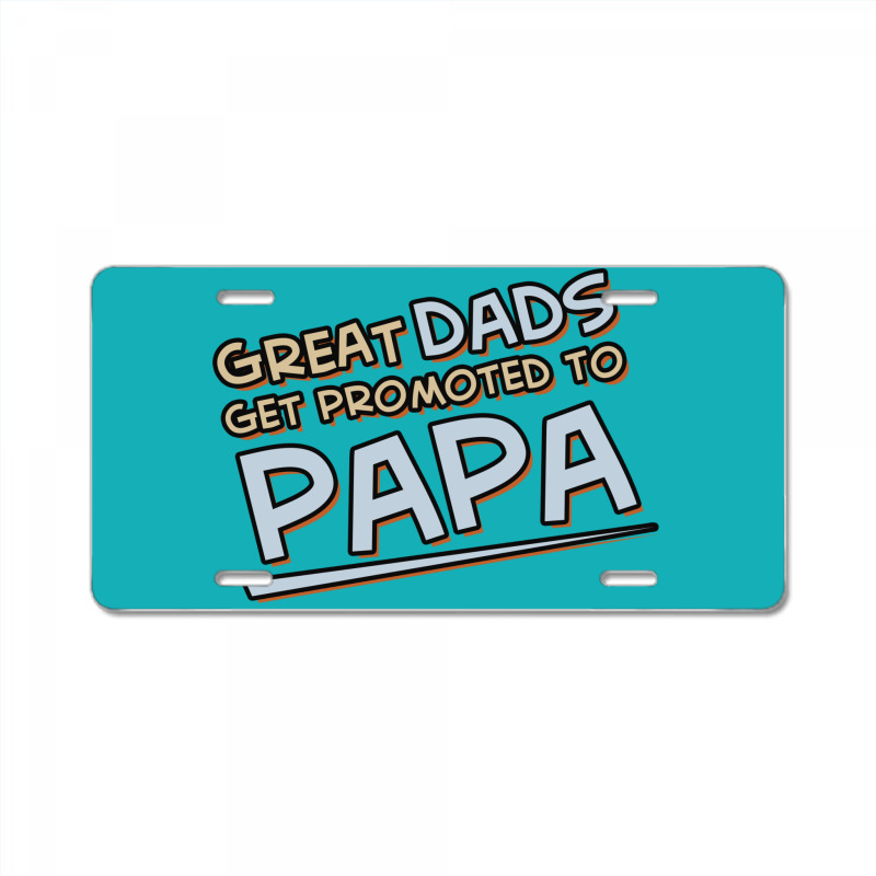 Great Dads Get Promoted To Papa License Plate | Artistshot
