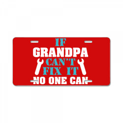 If Grandpa Can't Fix It No One Can License Plate | Artistshot