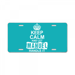 Keep Calm And Let Manuel Handle It License Plate | Artistshot