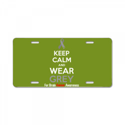 Keep Calm And Wear Grey (For Brain Cancer Awareness) License Plate | Artistshot