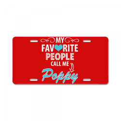 My Favorite People Call Me Poppy License Plate | Artistshot