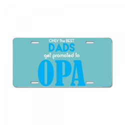 Only the best Dads Get Promoted to Opa License Plate | Artistshot