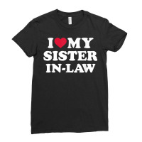 I Love My Sister In Law For Brother In Law T Shirt Ladies Fitted T-shirt | Artistshot