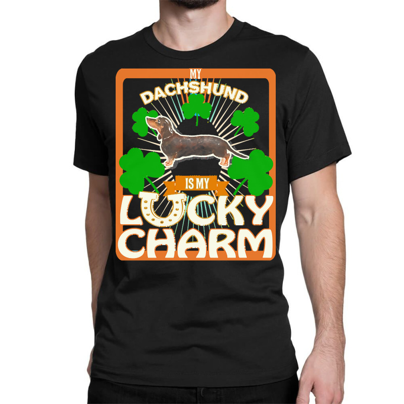 Dachshund T  Shirt My Black & Tan Dachshund Is My Lucky Charm   Gifts Classic T-shirt by aboehm | Artistshot