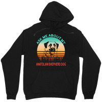 Anatolian Shepherd Dog T  Shirt Ask Me About My Anatolian Shepherd Dog Unisex Hoodie | Artistshot