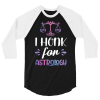 Astrology T  Shirt V Wo L I Honk For Astrology T  Shirt 3/4 Sleeve Shirt | Artistshot