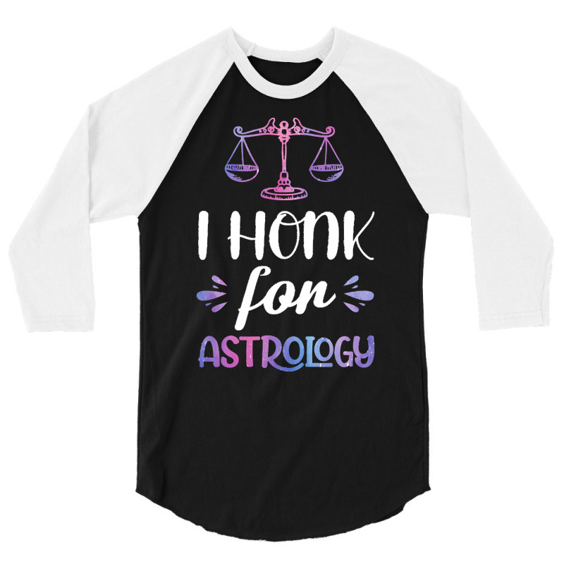 Astrology T  Shirt V Wo L I Honk For Astrology T  Shirt 3/4 Sleeve Shirt | Artistshot